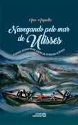Cover-Bild zum Titel 'Nevegando pelo mar de Ulisses' von 'Ana Arguelho'
