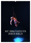 Mit Zirkusartisten durch Berlin (Wandkalender 2024 DIN A2 hoch), CALVENDO Monatskalender - Carolin Thiergart