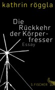 Cover-Bild zum Titel 'Die Rückkehr der Körperfresser' von 'Kathrin Röggla'