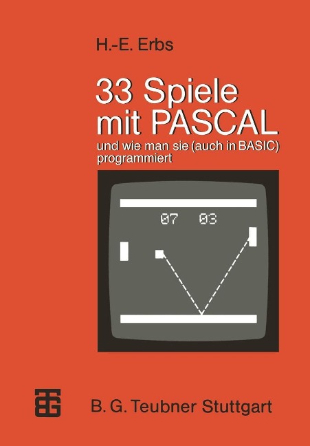 33 Spiele mit PASCAL und wie man sie (auch in BASIC) programmiert - Heinz-Erich Erbs