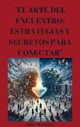 "El Arte del Encuentro: Estrategias y Secretos para Conectar" - Juan Martinez