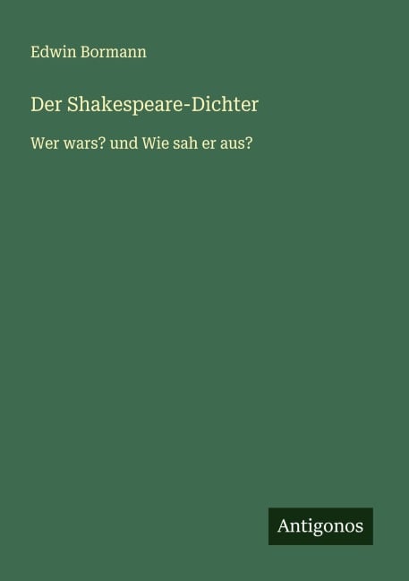 Der Shakespeare-Dichter - Edwin Bormann