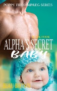 Cover-Bild zum Titel 'Alpha's Secret Baby (Poppy Field Mpreg Series, #4)' von 'Beau Brown'