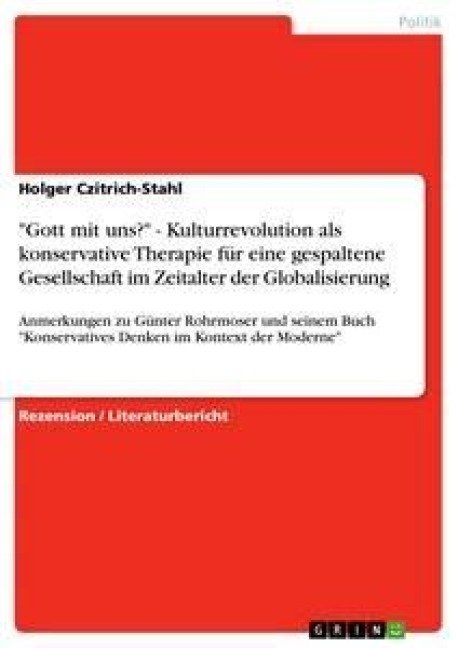 "Gott mit uns?" - Kulturrevolution als konservative Therapie für eine gespaltene Gesellschaft im Zeitalter der Globalisierung - Holger Czitrich-Stahl