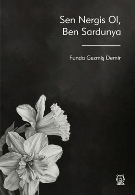Sen Nergis Ol, Ben Sardunya - Funda Gezmis Demir