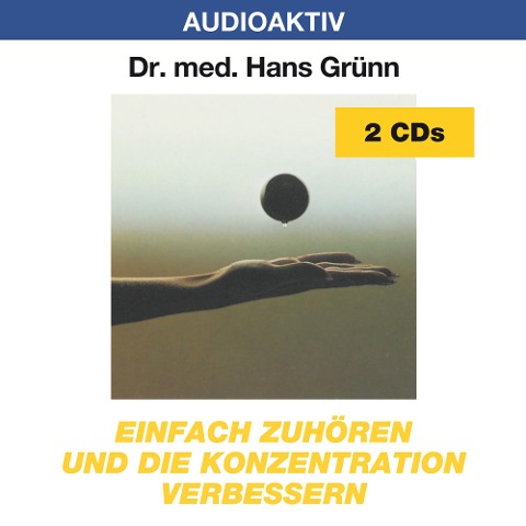 Einfach zuhören und die Konzentration verbessern. 2 CDs - Hans Grünn