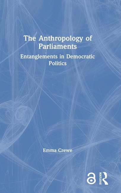 The Anthropology of Parliaments - Emma Crewe