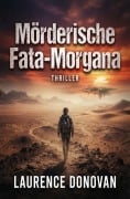 Cover-Bild zum Titel 'Mörderische Fata-Morgana: Thriller' von 'Laurence Donovan'