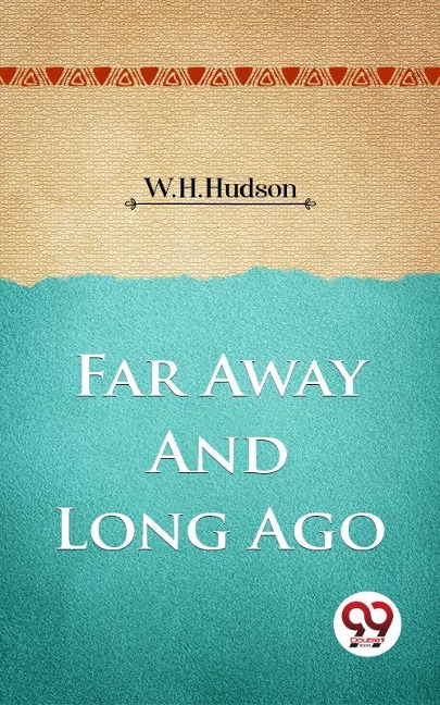 Far Away And Long Ago - W. H. Hudson