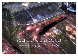 Autowracks - rostende Liebe (Wandkalender 2026 DIN A2 quer), CALVENDO Monatskalender - Ingo Laue