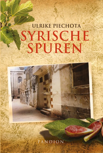 Syrische Spuren: Polit-Thriller - Ulrike Piechota