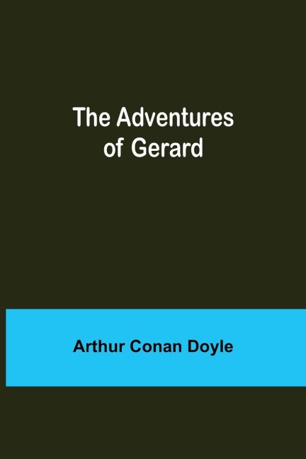 The Adventures of Gerard - Arthur Conan Doyle