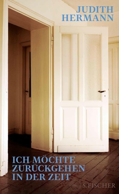 Ich möchte zurückgehen in der Zeit - Judith Hermann