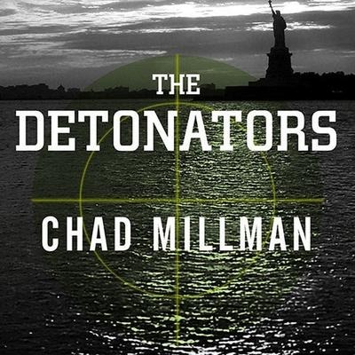 The Detonators Lib/E: The Secret Plot to Destroy America and an Epic Hunt for Justice - Chad Millman