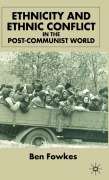 Cover-Bild zum Titel 'Ethnicity and Ethnic Conflict in the Post-Communist World' von 'B. Fowkes'