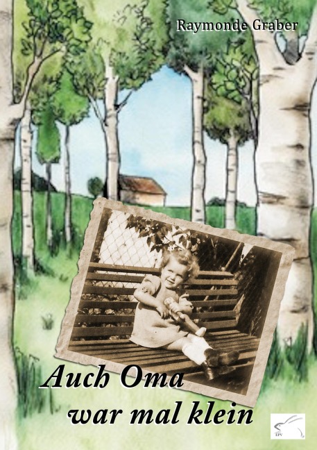 Auch Oma war mal klein - Raymonde Graber