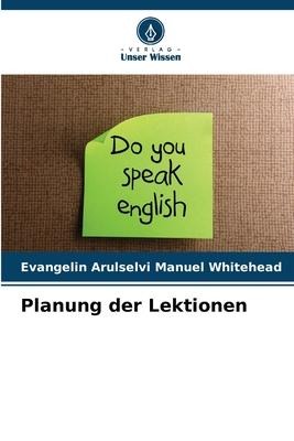 Planung der Lektionen - Evangelin Arulselvi Manuel Whitehead
