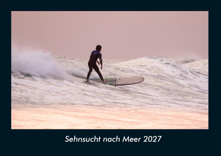 Sehnsucht nach Meer 2027 Fotokalender DIN A4 - Tobias Schmitt, Kevin Heber