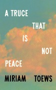 Cover-Bild zum Titel 'A Truce That Is Not Peace' von 'Miriam Toews'