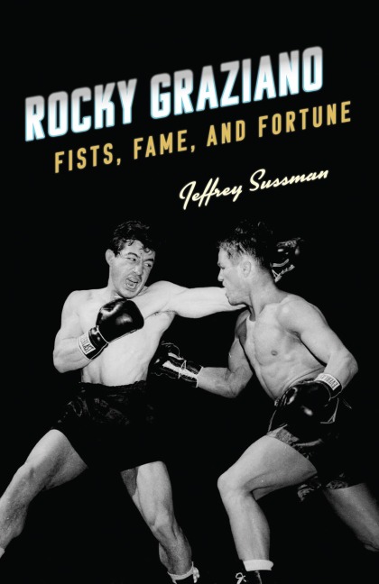 Rocky Graziano - Jeffrey Sussman
