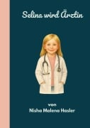 Cover-Bild zum Titel 'Selina wird Ärztin' von 'Nisha Malena Hasler'