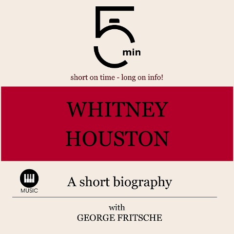 Whitney Houston: A short biography - George Fritsche, Minute Biographies, Minutes