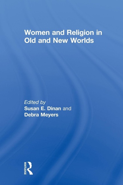 Women and Religion in Old and New Worlds - 
