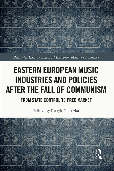Eastern European Music Industries and Policies after the Fall of Communism - 