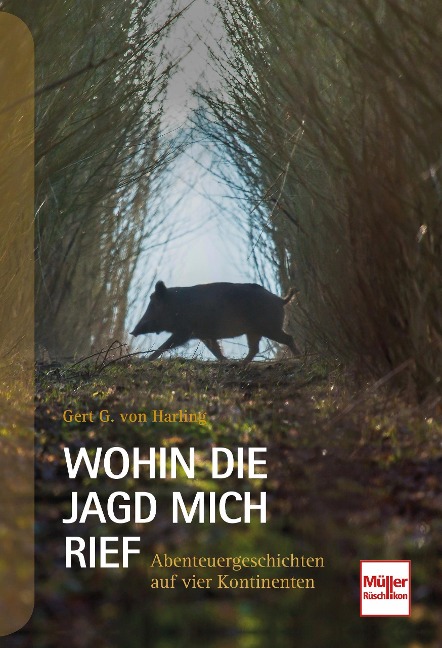 Wohin die Jagd mich rief - Gert G. von Harling