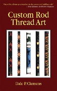 Cover-Bild zum Titel 'Custom Rod Thread Art' von 'Dale P. Clemens'