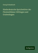 Niederdeutsche Sprichwörter der Fürstenthümer Göttingen und Grubenhagen - Georg Schambach