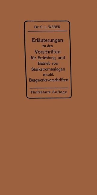 Erläuterungen zu den Vorschriften für die Errichtung und den Betrieb elektrischer Starkstromanlagen - Carl Ludwig Weber