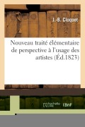 Nouveau Traité Élémentaire de Perspective - J -B Cloquet