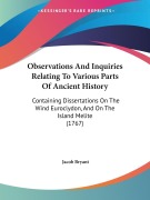 Cover-Bild zum Titel 'Observations And Inquiries Relating To Various Parts Of Ancient History' von 'Jacob Bryant'