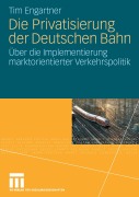 Cover-Bild zum Titel 'Die Privatisierung der Deutschen Bahn' von 'Tim Engartner'