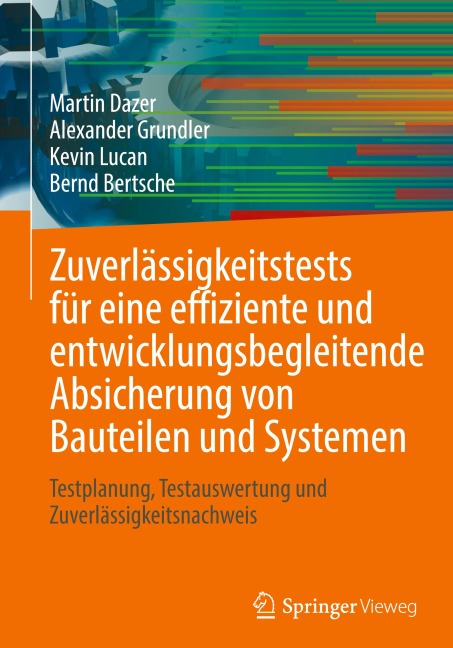 Zuverlässigkeitstests für eine effiziente und entwicklungsbegleitende Absicherung von Bauteilen und Systemen - Martin Dazer, Kevin Lucan, Bernd Bertsche, Alexander Grundler