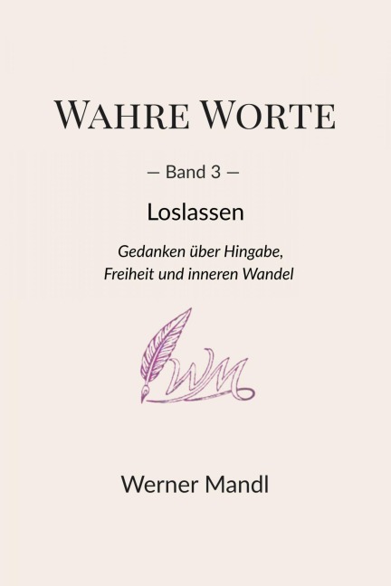 Wahre Worte - Band 3: Loslassen - Werner Mandl
