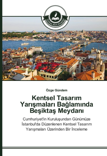 Kentsel Tasar¿m Yar¿¿malar¿ Ba¿lam¿nda Be¿ikta¿ Meydan¿ - Özge Gündem