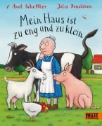 Cover-Bild zum Titel 'Mein Haus ist zu eng und zu klein' von 'Axel Scheffler, Julia Donaldson'