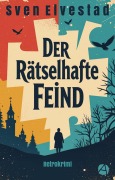 Cover-Bild zum Titel 'Der rätselhafte Feind' von 'Sven Elvestad'