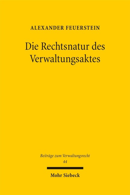Die Rechtsnatur des Verwaltungsaktes - Alexander Feuerstein