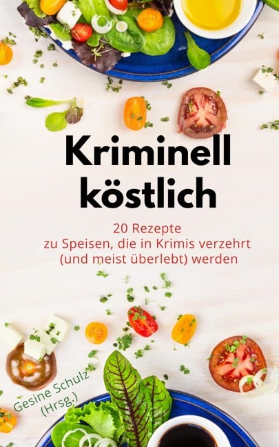 Kriminell köstlich oder: Klaus-Peter geht. - Gesine Schulz, Edda Minck, Ursula Sternberg, Klaus Heimann