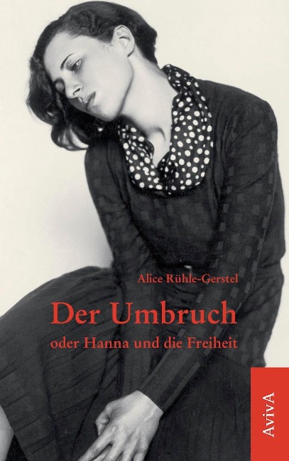 Der Umbruch oder Hanna und die Freiheit - Alice Rühle-Gerstel