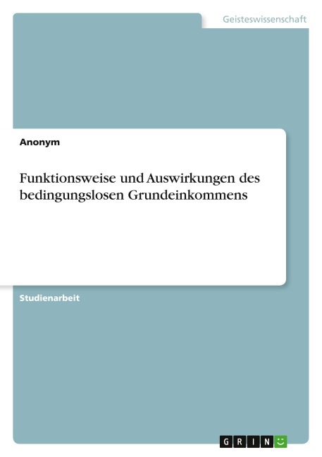 Funktionsweise und Auswirkungen des bedingungslosen Grundeinkommens - Anonymous