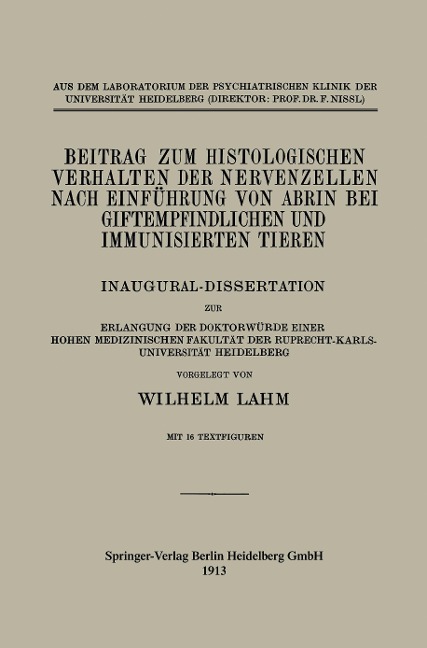 Beitrag zum Histologischen Verhalten der Nervenzellen nach Einführung von Abrin bei Giftempfindlichen und Immunisierten Tieren - Wilhelm Lahm