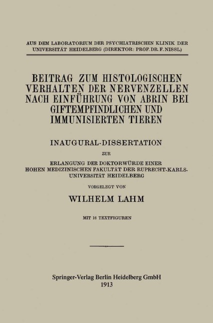 Beitrag zum Histologischen Verhalten der Nervenzellen nach Einführung von Abrin bei Giftempfindlichen und Immunisierten Tieren - Wilhelm Lahm