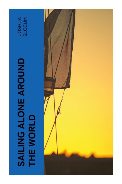 Sailing Alone Around the World - Joshua Slocum