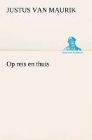 Op reis en thuis - Justus Van Maurik