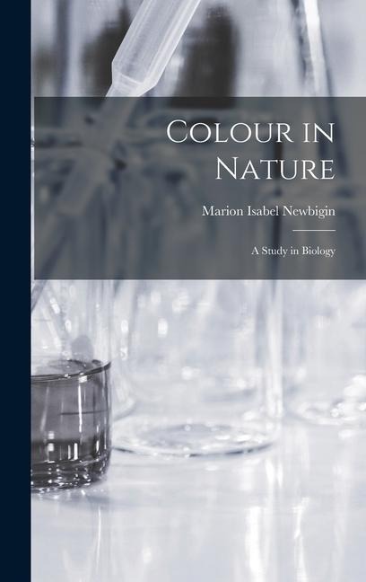 Colour in Nature - Marion Isabel Newbigin