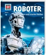 WAS IST WAS Band 135 Roboter. Superhirne und starke Helfer - Bernd Flessner